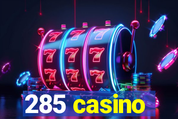 285 casino